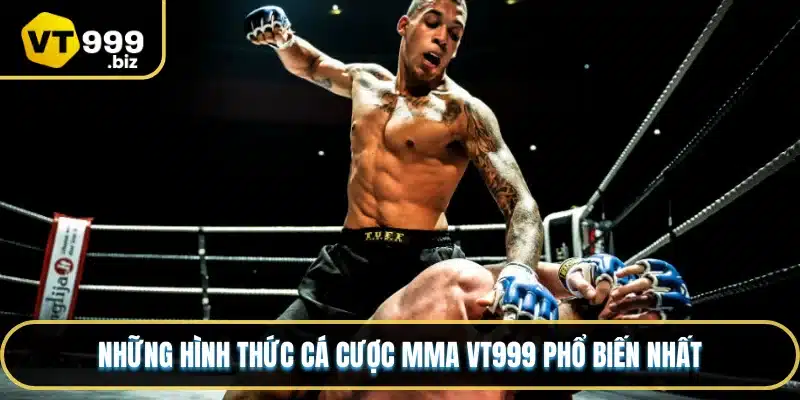 Những hình thức cá cược MMA VT999 phổ biến nhất