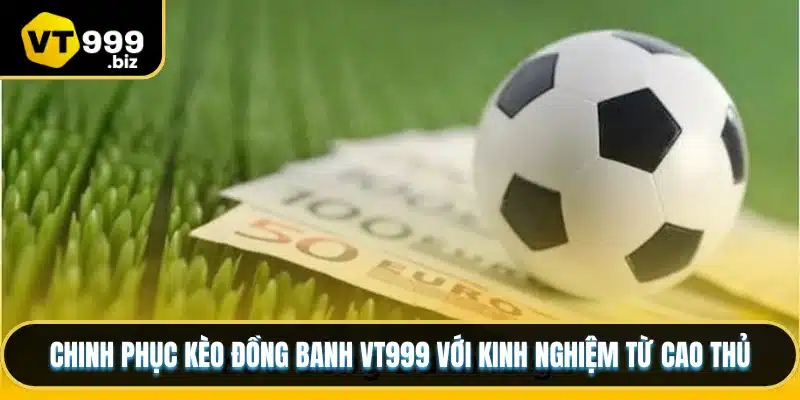 Kèo đồng banh vt999