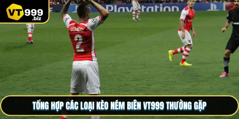 Tổng hợp các loại kèo ném biên VT999 thường gặp
