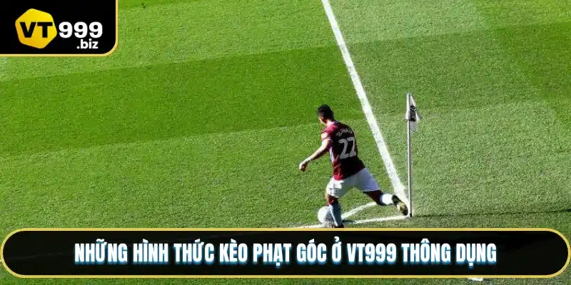 Những hình thức kèo phạt góc ở VT999 thông dụng