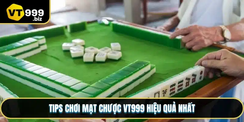 Tips chơi mạt chược VT999 hiệu quả nhất