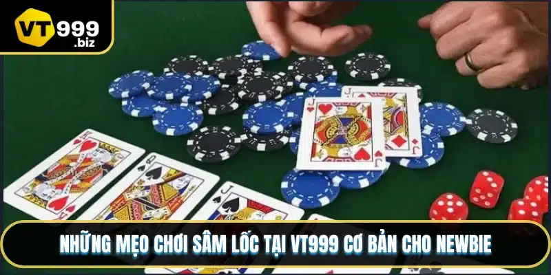 Những mẹo chơi sâm lốc tại VT999 cơ bản cho newbie