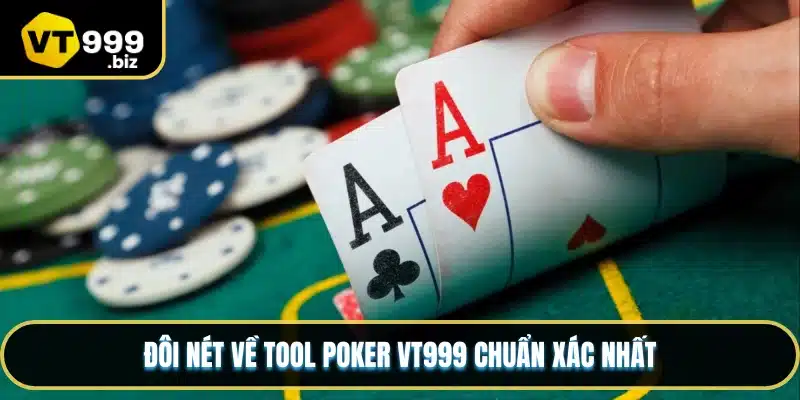 Đôi nét về tool Poker VT999 chuẩn xác nhất