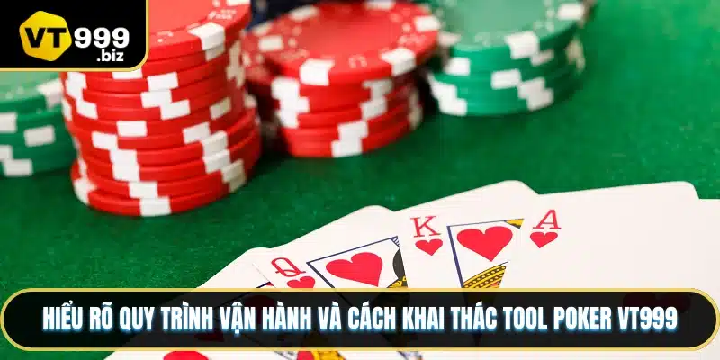 Hiểu rõ quy trình vận hành và cách khai thác tool Poker VT999