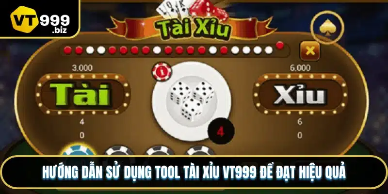 Hướng dẫn sử dụng tool tài xỉu VT999 để đạt hiệu quả