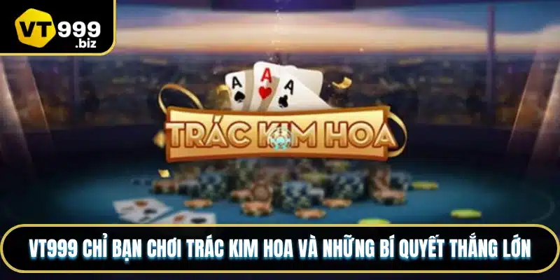vt999 chỉ bạn chơi trác kim hoa