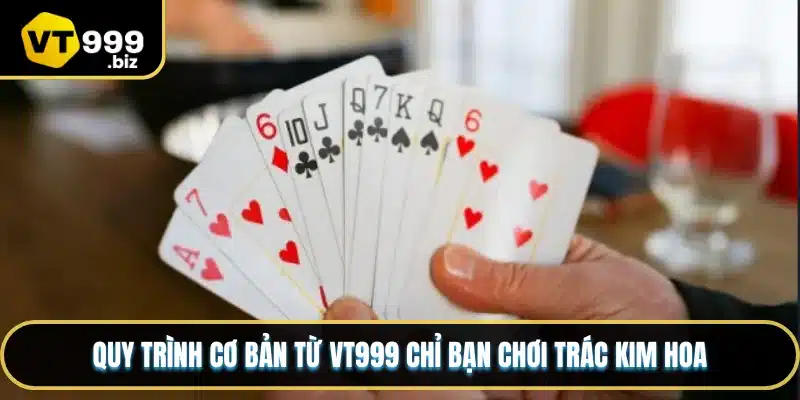 Quy trình cơ bản từ VT999 chỉ bạn chơi Trác Kim Hoa