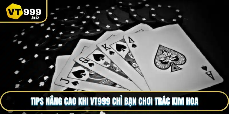 Tips nâng cao khi VT999 chỉ bạn chơi Trác Kim Hoa