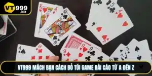 vt999 mách bạn cách bỏ túi game bài cào