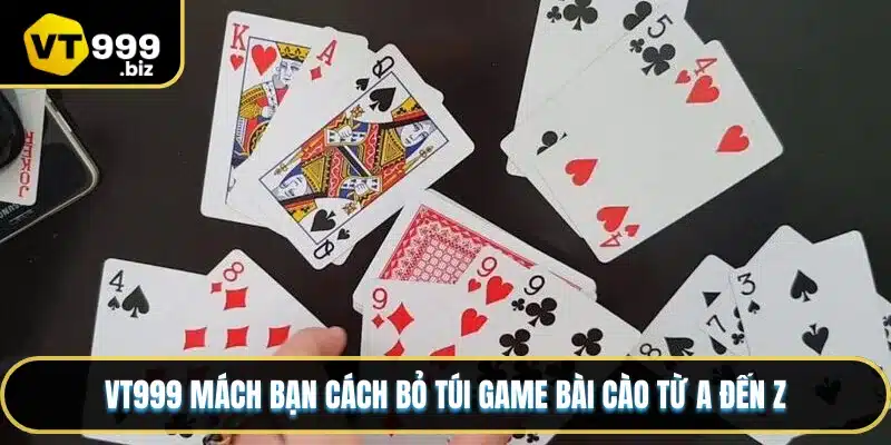 vt999 mách bạn cách bỏ túi game bài cào
