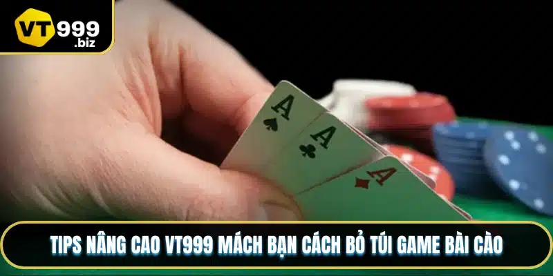 Tips nâng cao VT999 mách bạn cách bỏ túi game bài cào
