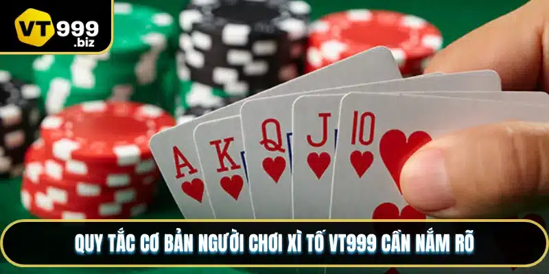 Quy tắc cơ bản người chơi xì tố VT999 cần nắm rõ