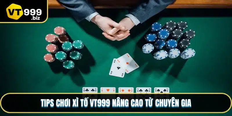 Tips chơi xì tố VT999 nâng cao từ chuyên gia